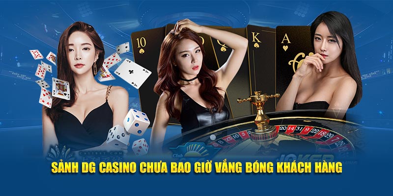 Sảnh DG casino chưa bao giờ vắng bóng khách hàng